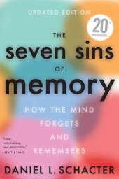 book The Seven Sins of Memory: How the Mind Forgets and Remembers, Updated Edition