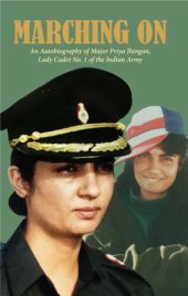 book Marching On: An Autobiography of Major Priya Jhingan, Lady Cadet No.1 of The Indian Army