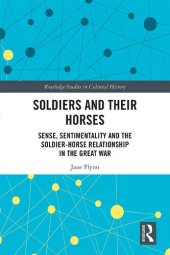 book Soldiers and Their Horses: Sense, Sentimentality and the Soldier-Horse Relationship in The Great War