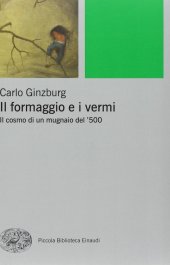 book Il formaggio e i vermi. Il cosmo di un mugnaio del '500