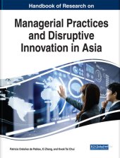 book Handbook of Research on Managerial Practices and Disruptive Innovation in Asia