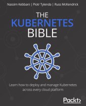 book The Kubernetes Bible: The definitive guide to deploying and managing Kubernetes across major cloud platforms