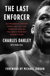 book The Last Enforcer: Outrageous Stories From the Life and Times of One of the NBA's Fiercest Competitors