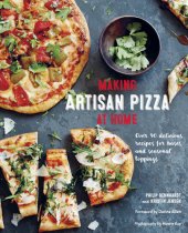 book Making Artisan Pizza at Home: Over 90 delicious recipes for bases and seasonal toppings