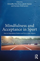 book Mindfulness and Acceptance in Sport: How to Help Athletes Perform and Thrive under Pressure