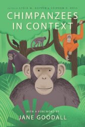 book Chimpanzees in Context: A Comparative Perspective on Chimpanzee Behavior, Cognition, Conservation, and Welfare