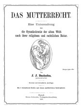 book Das Mutterrecht : Eine Untersuchung über die Gynaikokratie der Alten Welt nach ihrer religiösen und rechtlichen Natur