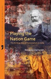 book Playing the Nation Game: The Ambiguities of Nationalism in India