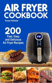 book Air Fryer Cookbook: 200 Fast, Easy and Delicious Air Fryer Recipes