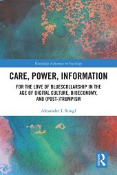 book Care, Power, Information: For the Love of BluesCollarship in the Age of Digital Culture, Bioeconomy, and (Post-)Trumpism