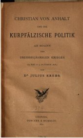 book Christian von Anhalt und die kurpfälzische Politik am Beginn des Dreißigjährigen Krieges (23. Mai - 3. Oktober 1618)