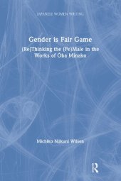 book Gender is Fair Game: (Re)Thinking the (Fe)Male in the Works of Oba Minako