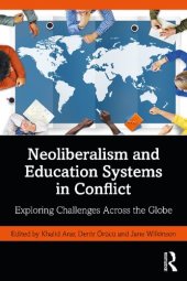 book Neoliberalism and Education Systems in Conflict: Exploring Challenges Across the Globe