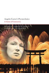 book Angela Carter's Pyrotechnics: A Union of Contraries