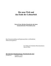 book Die neue Welt und das Ende der Lohnarbeit: Entwurf einer direkten Demokratie mit einem kommunistischen Wirtschaftssystem