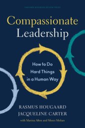 book Compassionate Leadership: How to Do Hard Things in a Human Way