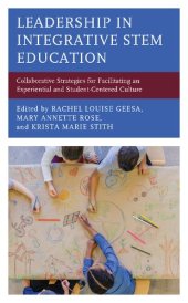 book Leadership in Integrative Stem Education: Collaborative Strategies for Facilitating an Experiential and Student-Centered Culture