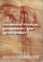 book Indigenous Peoples, Environment and Development. Proceedings of the conference: Zurich, May 15-18, 1995