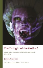 book The Twilight of the Gothic? Vampire Fiction and the Rise of the Paranormal Romance, 1991–2012