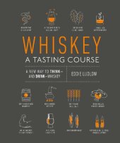 book Whiskey: A Tasting Course: A new way to Think and Drink Whiskey