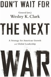 book Don't Wait for the Next War: A Strategy for American Growth and Global Leadership: A Strategy for American Growth and Global Leadership