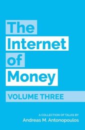 book The Internet of Money Volume Three: A collection of talks by Andreas M. Antonopoulos