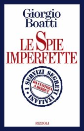 book Le spie imperfette. I servizi segreti italiani da Custoza a Beirut