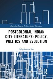 book The Postcolonial Indian City-Literature: Policy, Politics and Evolution