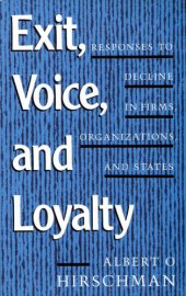 book Exit, Voice, and Loyalty: Responses to Decline in Firms, Organizations, and States