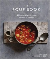 book The Soup Book: 200 Recipes, Season by Season