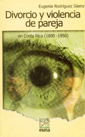 book "Leyes que me amparan...": divorcio y violencia de pareja en Costa Rica (1800-1950)