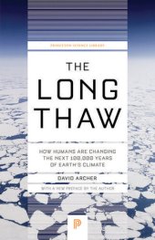 book The Long Thaw: How Humans Are Changing the Next 100,000 Years of Earth’s Climate