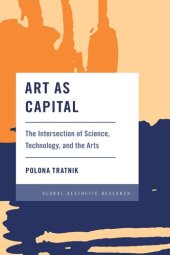 book Art as Capital: The Intersection of Science, Technology, and the Arts