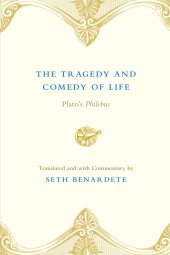 book The Tragedy and Comedy of Life: Plato's Philebus