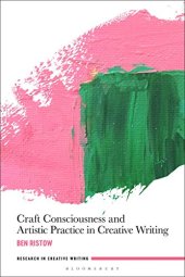 book Craft Consciousness and Artistic Practice in Creative Writing