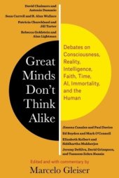 book Great Minds Don't Think Alike: Debates on Consciousness, Reality, Intelligence, Faith, Time, AI, Immortality, and the Human