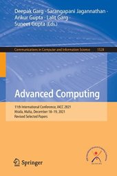 book Advanced Computing: 11th International Conference, IACC 2021, Msida, Malta, December 18–19, 2021, Revised Selected Papers (Communications in Computer and Information Science, 1528)