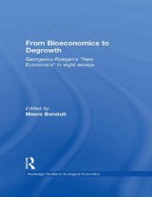 book From bioeconomics to degrowth : georgescu-roegen's 'new economics' in eight essays.