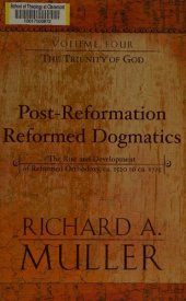 book Post-Reformation Reformed Dogmatics: The Rise and Development of Reformed Orthodoxy, ca. 1520 to ca. 1725