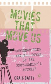 book Movies That Move Us: Screenwriting and the Power of the Protagonist's Journey