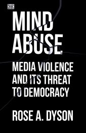 book Mind Abuse: Media Violence and Its Threat to Democracy