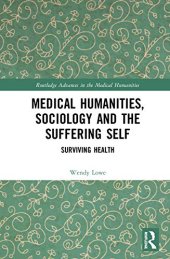 book Medical Humanities, Sociology and the Suffering Self: Surviving Health