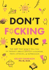 book Don't F*cking Panic: The Shit They Don’t Tell You in Therapy About Anxiety Disorder, Panic Attacks, & Depression