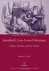 book Stendhal's Less-Loved Heroines: Fiction, Freedom, and the Female