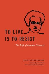 book To Live is to Resist: The Life of Antonio Gramsci