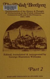 book The Polish brethren: Documentation of the history and thought of Unitarianism in the Polish-Lithuanian Commonwealth and in the Diaspora 1601-1685