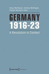 book Germany 1916-23: A Revolution in Context (Histoire, 60)