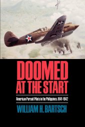 book Doomed at the Start: American Pursuit Pilots in the Philippines, 1941-1942 (Volume 24)