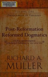 book Post-Reformation Reformed Dogmatics: The Rise and Development of Reformed Orthodoxy, ca. 1520 to ca. 1725