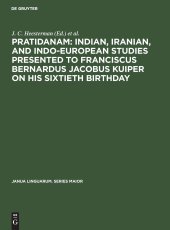 book Pratidanam: Indian, Iranian, and Indo-european Studies Presented to Franciscus Bernardus Jacobus Kuiper on His Sixtieth Birthday